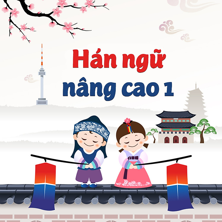 Khóa Học Hán Ngữ Nâng Cao 1 KYNA NN17