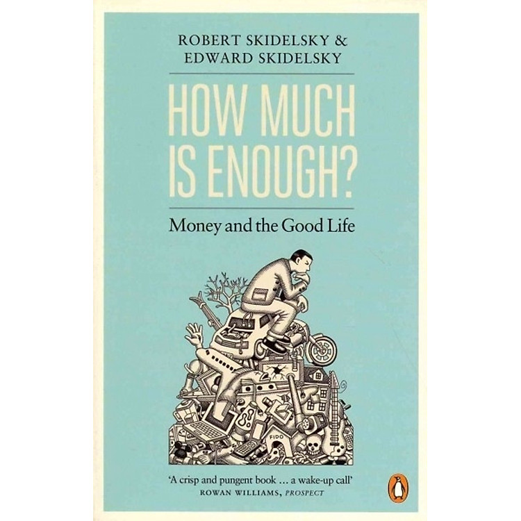 How Much is Enough? : Money and the Good Life