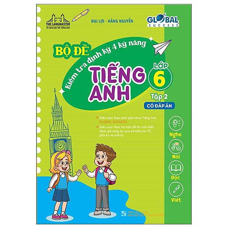 Global Success – Bộ Đề Kiểm Tra Định Kỳ 4 Kỹ Năng Tiếng Anh Lớp 6 – Tập 2 (Có Đáp Án)