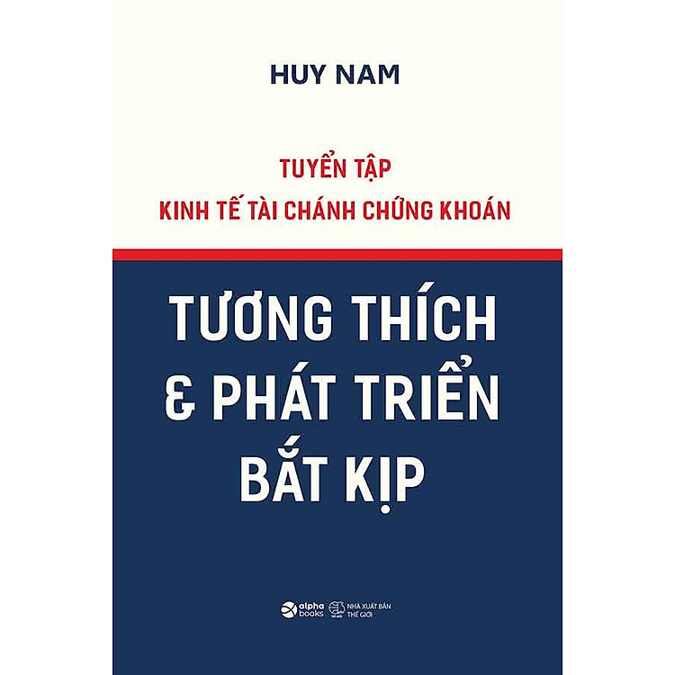 Tuyển Tập Kinh Tế Tài Chánh Chứng Khoán: Tương Thích Và Phát Triển Bắt Kịp