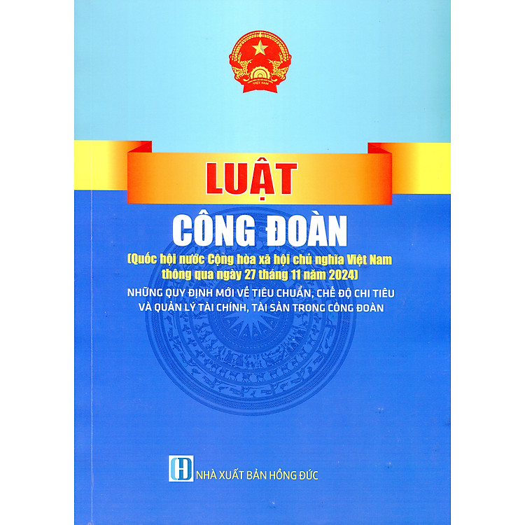 Sách Tìm Hiểu Luật Công Đoàn - Điều Lệ Công Đoàn - Công Tác Xây Dựng Và Đánh Giá Chất Lượng Hoạt Động Công Đoàn Cơ Sở Vững Mạnh