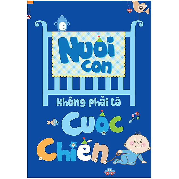 Nuôi Con Không Phải Là Cuộc Chiến (Tái Bản)