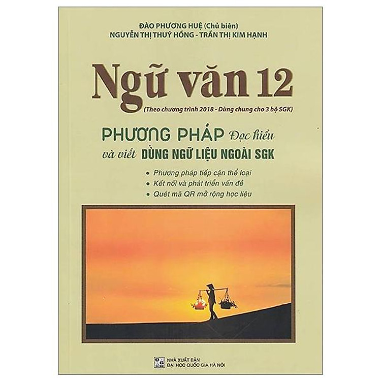 Ngữ Văn 12 - Phương Pháp Đọc Hiểu Và Viết Dùng Ngữ Liệu Ngoài SGK (Theo Chương Trình Giáo Dục 2018) - Ảnh 2