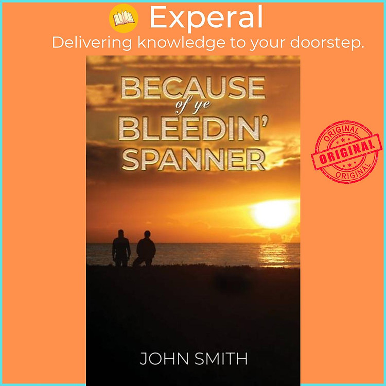 Sách - Because of Ye Bleedin' Spanner by John Smith (UK edition, paperback)