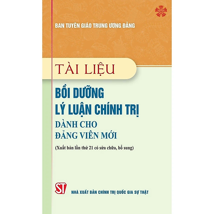 Tài liệu bồi dưỡng lý luận chính trị dành cho đảng viên mới (xuất bản lần thứ 21 có sửa chữa, bổ sung)