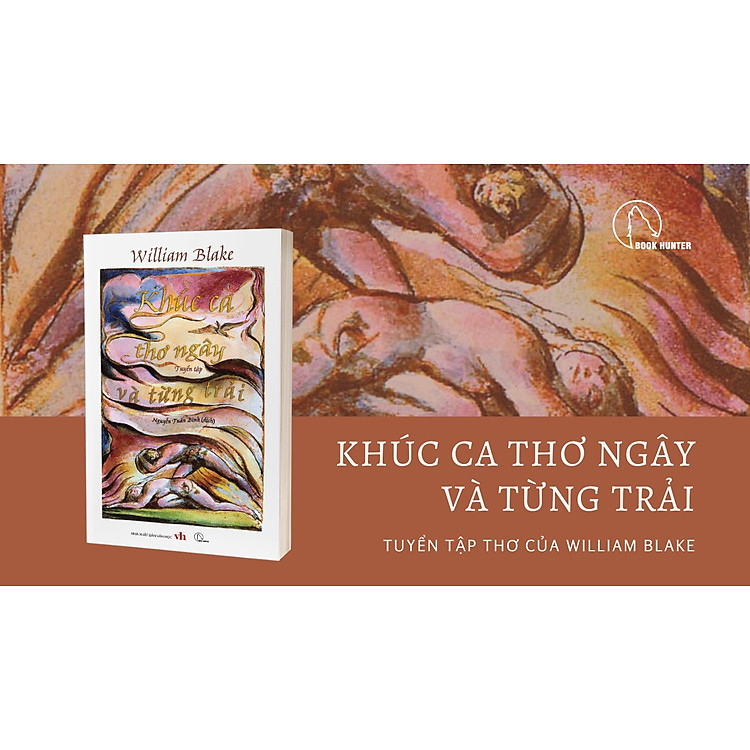 TUYỂN TẬP WILLIAM BLAKE - KHÚC CA THƠ NGÂY VÀ TỪNG TRẢI - William Blake - Nguyễn Tuấn Bình dịch – Book Hunter - NXB Văn Học