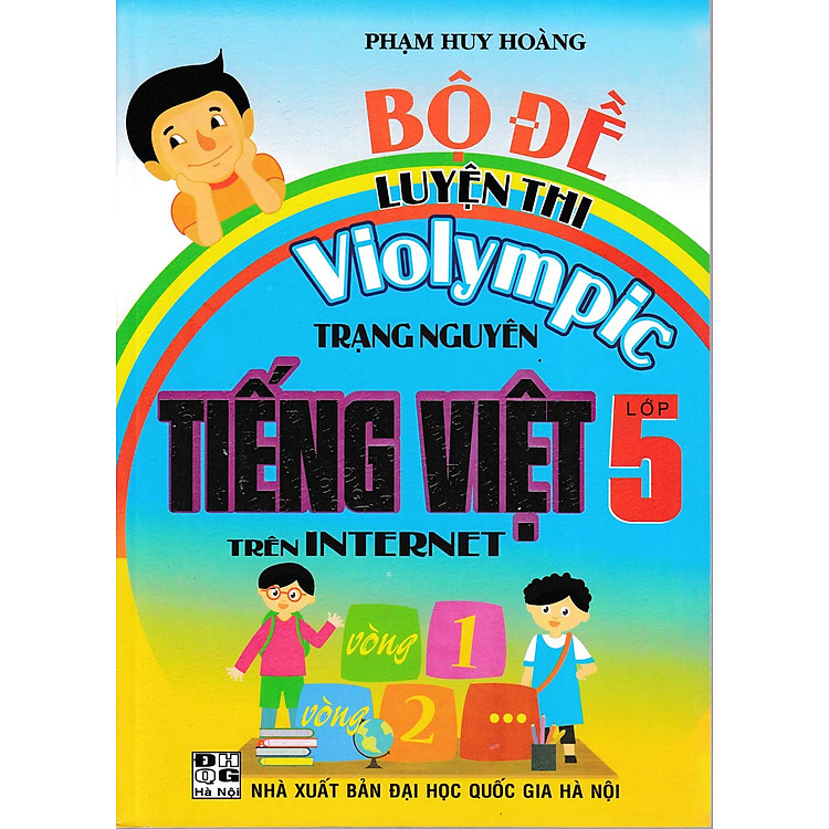 BỘ ĐỀ LUYỆN THI VIOLYMPIC TRẠNG NGUYÊN TIẾNG VIỆT LỚP 5 (Tái bản 2022)