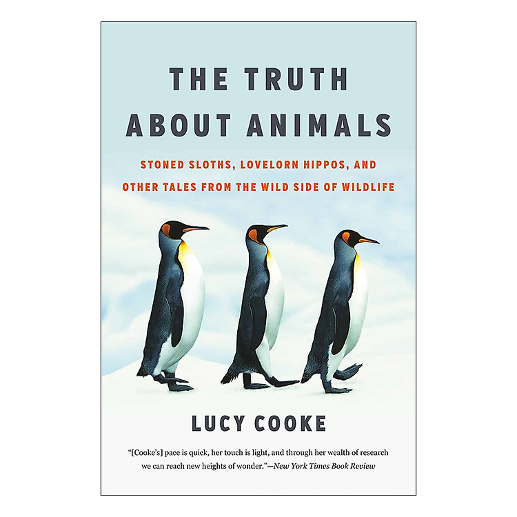 Sách The Truth About Animals: Stoned Sloths, Lovelorn Hippos, and Other Tales from the Wild Side of Wildlife