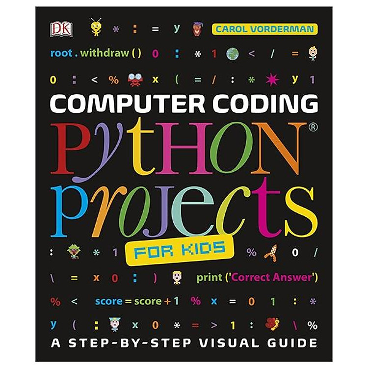 Computer Coding Python Projects for Kids: A Step-by-Step Visual Guide