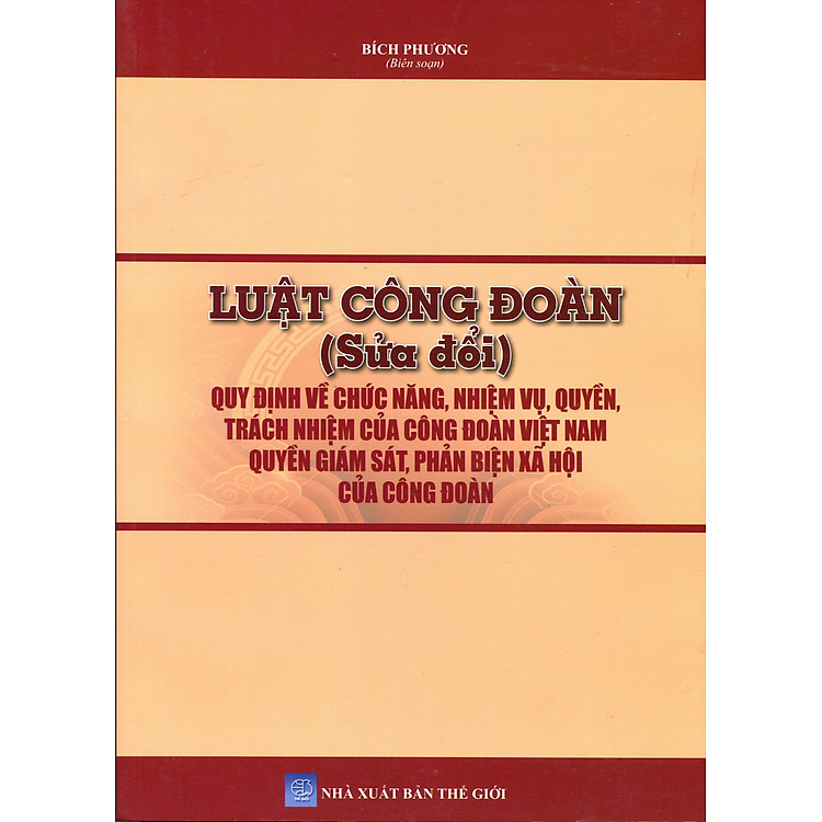 Tìm Hiểu Luật Công Đoàn – Điều Lệ Công Đoàn – Công Tác Xây Dựng Và Đánh Giá Chất Lượng Hoạt Động Công Đoàn Cơ Sở Vững Mạnh