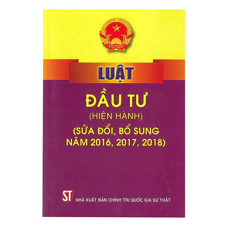 Sách Luật Đầu Tư (Hiện Hành) (Sửa Đổi Bổ Sung Năm 2016, 2017, 2018)