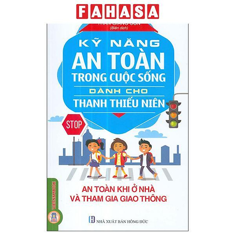 Sách - Kỹ Năng An Toàn Trong Cuộc Sống Dành Cho Thanh Thiếu Niên - An Toàn Khi Ở Nhà Và Tham Gia Giao Thông (Tái Bản 2026)