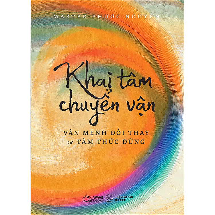 Khai Tâm Chuyển Vận – Vận Mệnh Đổi Thay Từ Tâm Thức Đúng