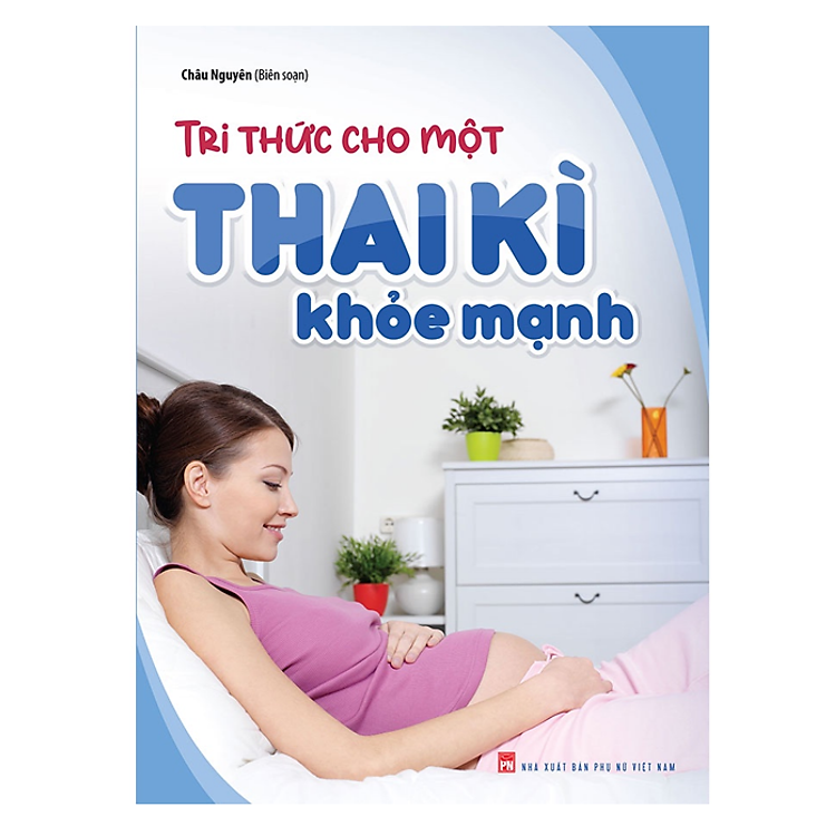 Tri Thức Cho Một Thai Kì Khỏe Mạnh