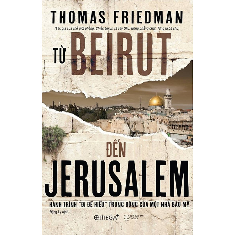 Từ Beirut Đến Jerusalem - Hành Trình "Đi Để Hiểu" Trung Đông Của Một Nhà Báo Mỹ - AL