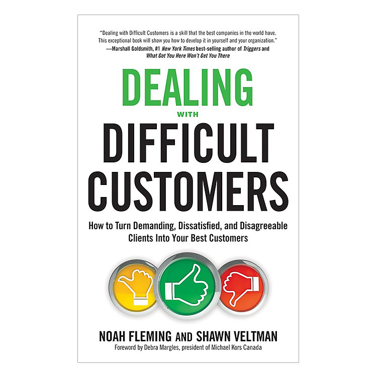 Sách Dealing with Difficult Customers : How to Turn Demanding, Dissatisfied, and Disagreeable Clients into Your Best Customers