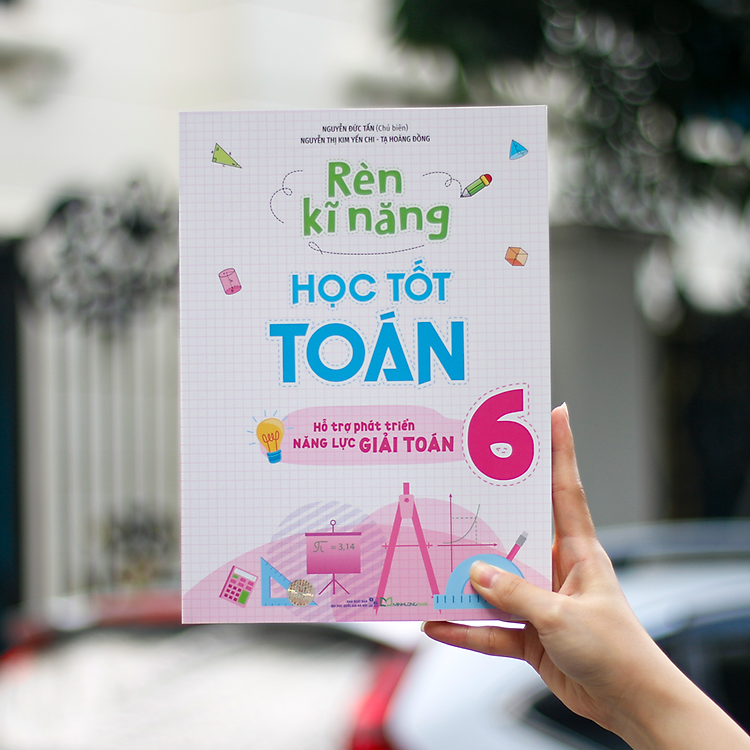 Rèn Kĩ Năng Học Tốt Toán Lớp 6 (Hỗ Trợ Phát Triển Năng Lực Giải Toán) - Ảnh 3