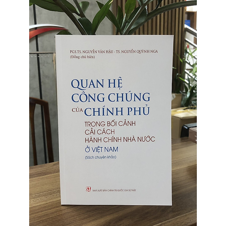 Quan hệ công chúng của Chính phủ trong bối cảnh cải cách hành chính Nhà nước ở Việt Nam (Sách Chuyên Khảo)