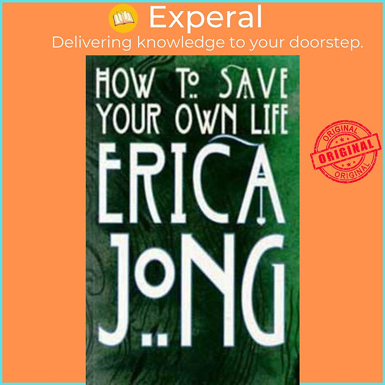 Sách - How to Save Your Own Life by Erica Jong (UK edition, paperback)