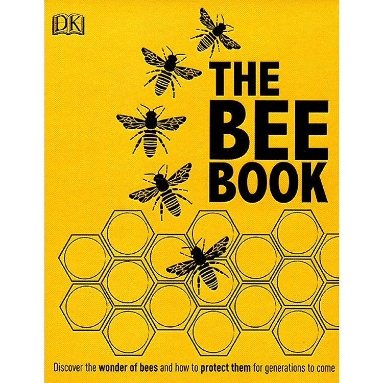 Sách The Bee Book: Discover The Wonder Of Bees And How To Protect Them For Generations To Come