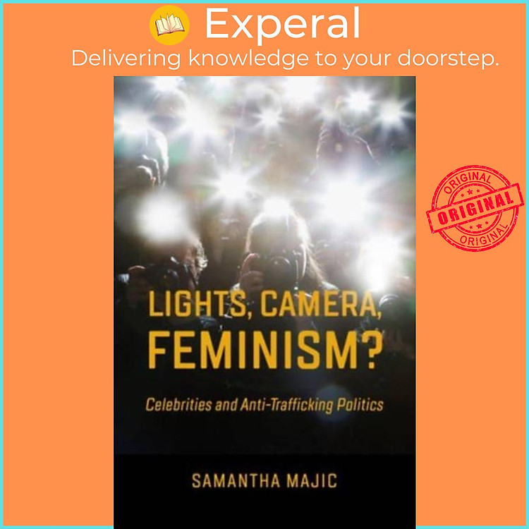 Sách - Lights, Camera, Feminism? - Celebrities and Anti-trafficking Poli by Prof. Samantha Majic (UK edition, paperback)