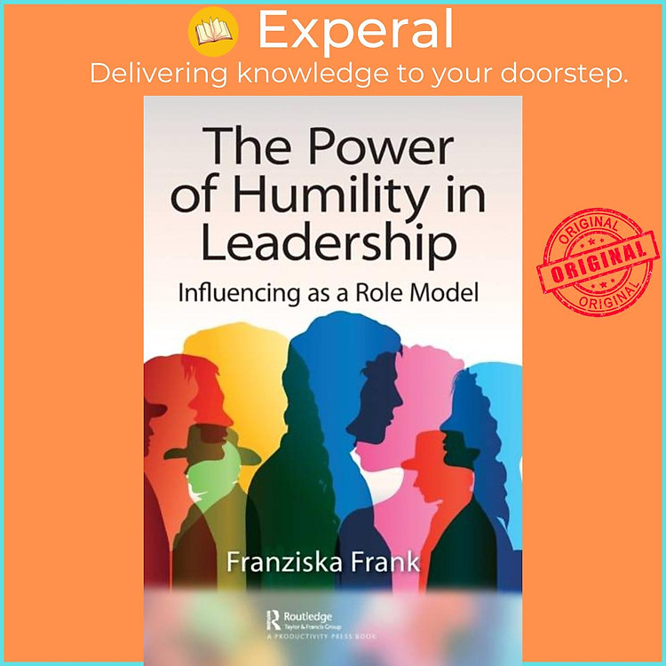 Sách - The Power of Humility in Leadership - Influencing as a Role Model by Franziska Frank (UK edition, hardcover)