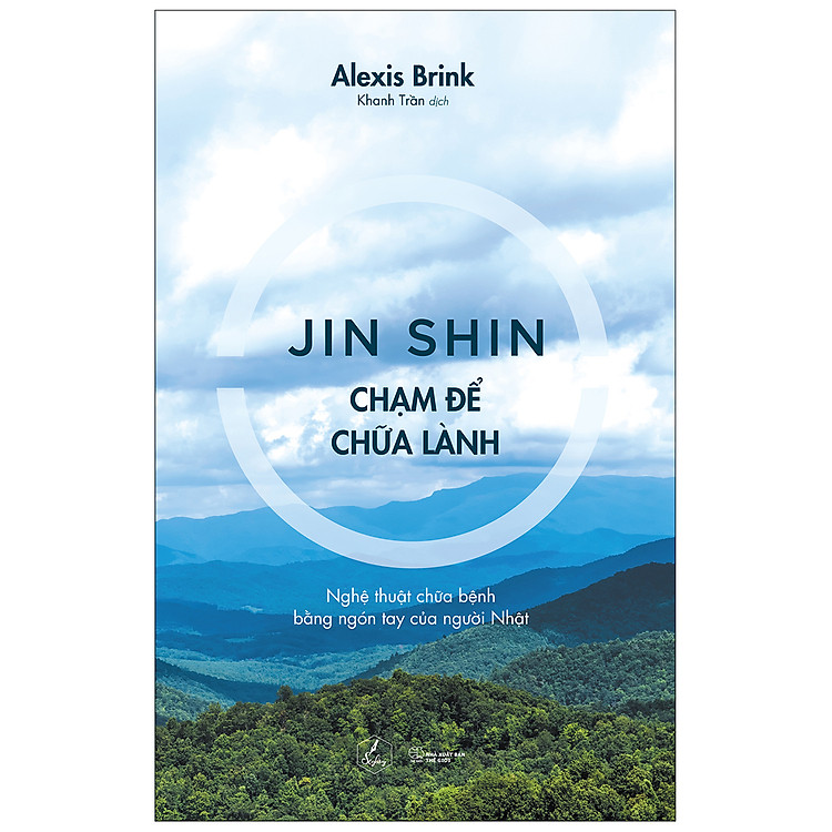 Sách Jin Shin – Chạm Để Chữa Lành - Nghệ Thuật Chữa Bệnh Bằng Ngón Tay Của Người Nhật