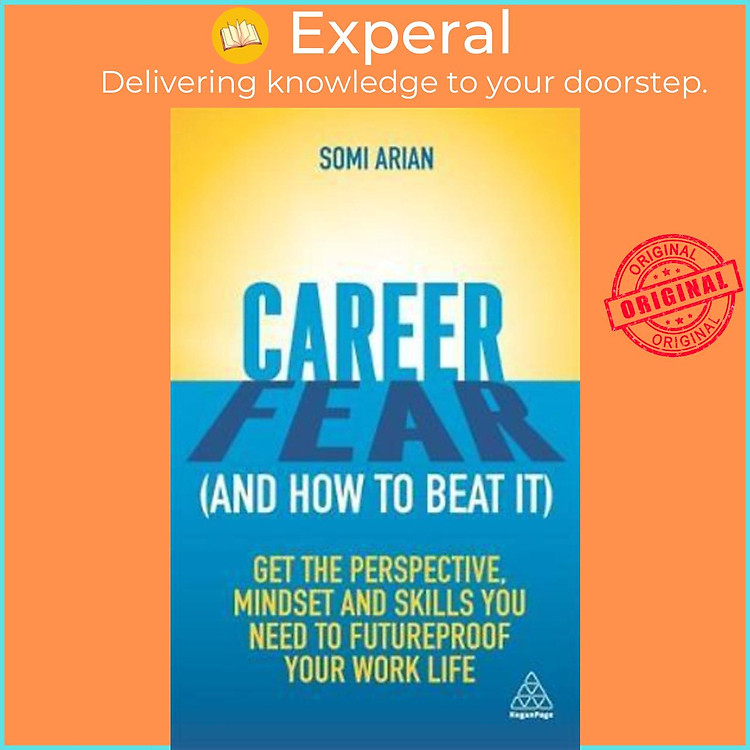 Sách - Career Fear (and how to beat it) : Get the Perspective, Mindset and Skills by Somi Arian (UK edition, paperback)