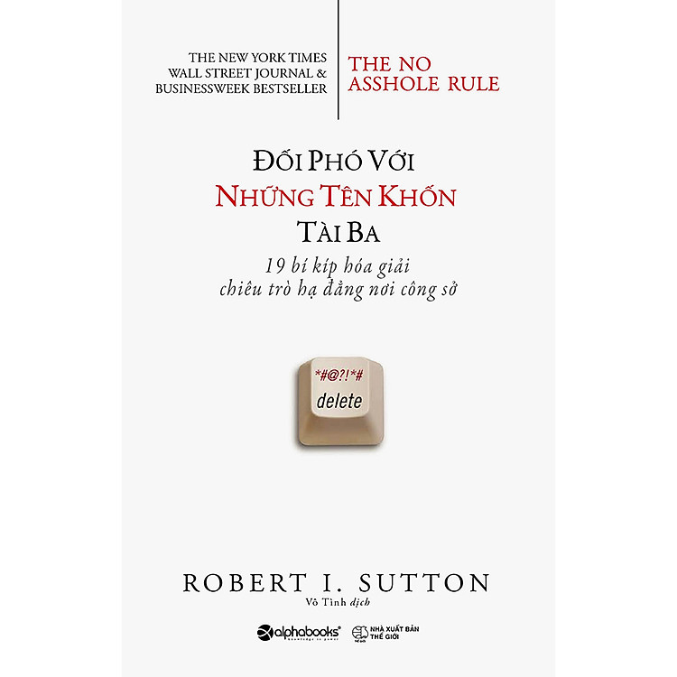 Sách Đối Phó Với Những Tên Khốn Tài Ba - 19 Bí Kíp Hóa Giải Chiêu Trò Hạ Đẳng Nơi Công Sở