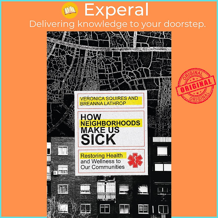 Sách - How Neighborhoods Make Us Sick - Restoring Health and Wellness to Our by Veronica Squires (UK edition, Paperback)