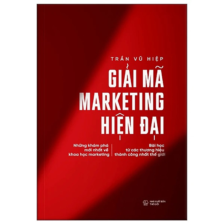 Giải Mã Marketing Hiện Đại: Những Khám Phá Mới Nhất Về Khoa Học Marketing - Bài Học Từ Các Thương Hiệu Thành Công Nhất Thế Giới