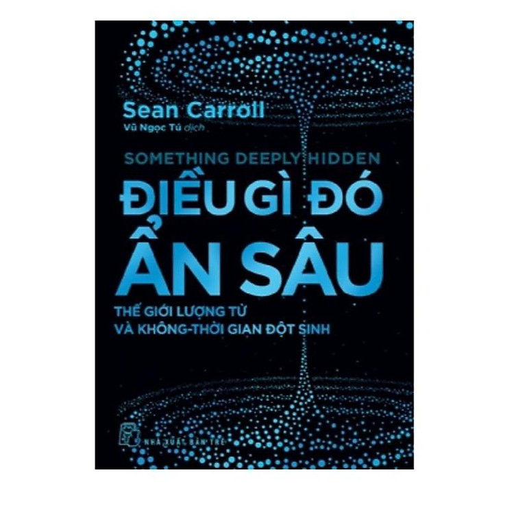 Sách Khám Phá Khoa Học: Điều Gì Đó Ẩn Sâu - Thế Giới Lượng Tử Và Không - Thời Gian Đột Sinh