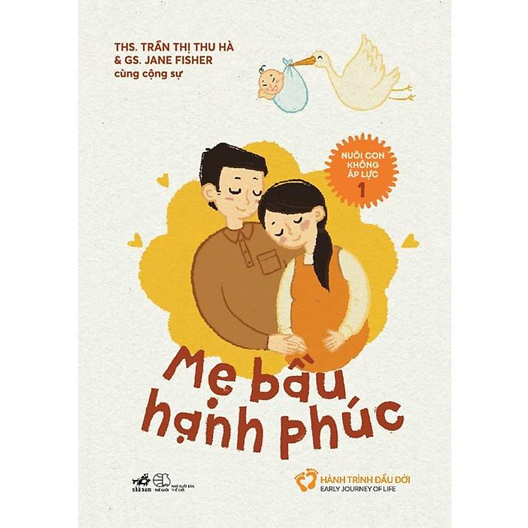 Nuôi Con Không Áp Lực – Cuốn 1: Mẹ Bầu Hạnh Phúc