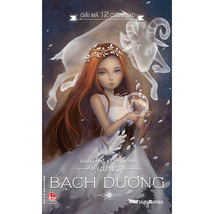 Giải Mã 12 Chòm Sao - Khám Phá Tất Tần Tật Cung Bạch Dương (Tái Bản 2018)