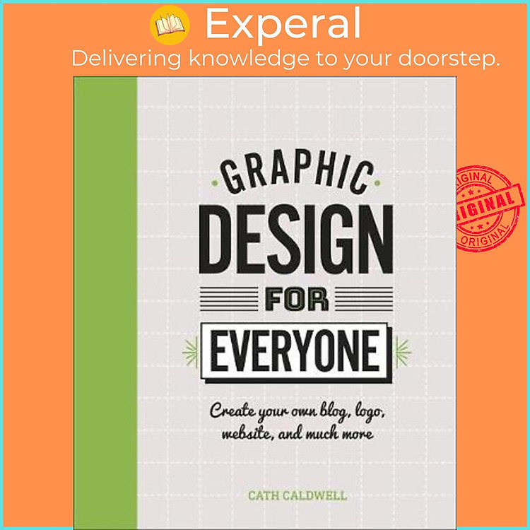 Sách - Graphic Design For Everyone : Understand the Building Blocks so You can by Cath Caldwell (UK edition, hardcover)