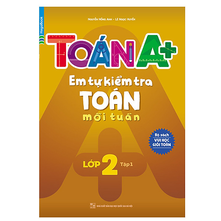 Sách Toán A+ Em Tự Kiểm Tra Toán Mỗi Tuần Lớp 2 Tập 1