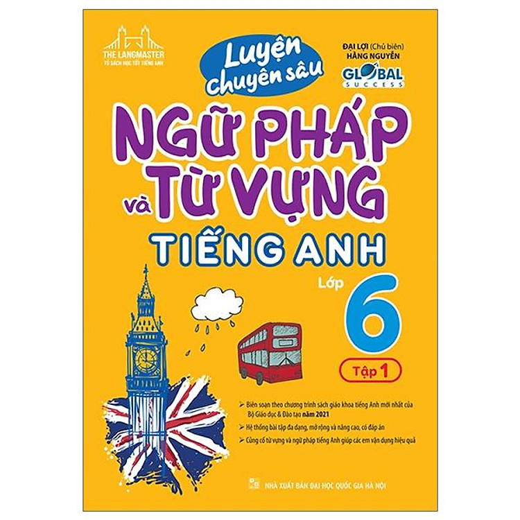 Global Success – Luyện Chuyên Sâu Ngữ Pháp Và Từ Vựng Tiếng Anh Lớp 6 (Tập 1) (Tái Bản 2024)