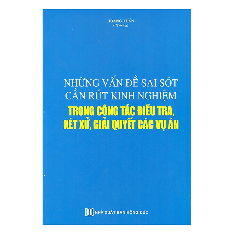 Sách Những Vấn Đề Sai Sót Cần Rút Kinh Nghiệm Trong Công Tác Điều Tra, Xét Xử, Giải Quyết Vụ Án
