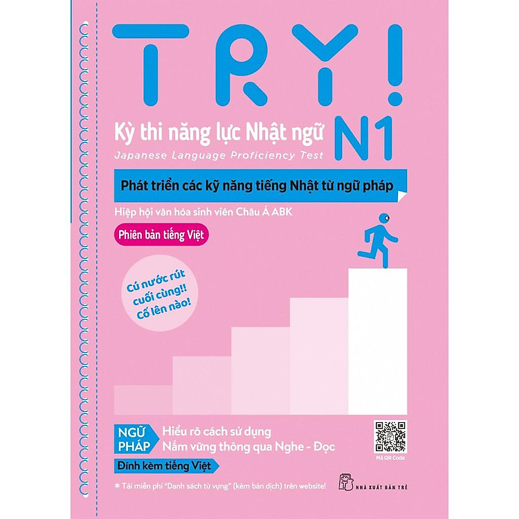 Try! Kỳ THi Năng Lực Nhật Ngữ N1 – Phát Triển Các Kỹ Năng Tiếng Nhật Từ Ngữ Pháp (Phiên Bản Tiếng Việt)