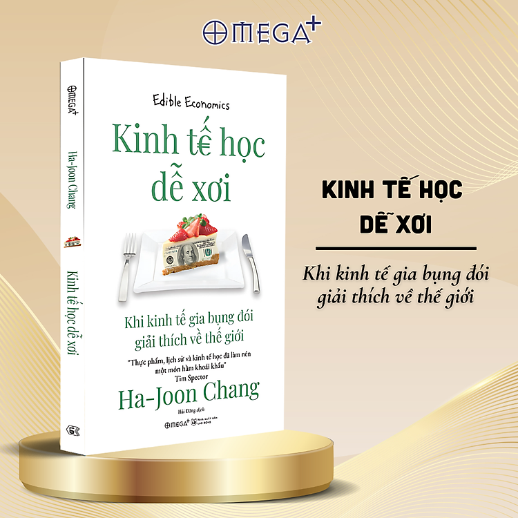 Kinh Tế Học Dễ Xơi – Khi Kinh Tế Gia Bụng Đói Giải Thích Về Thế Giới