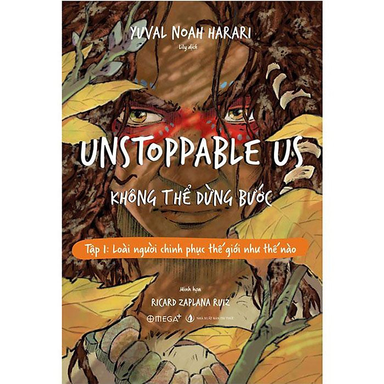 Unstoppable Us – Không Thể Dừng Bước - Tập 1: Loài Người Chinh Phục Thế Giới Như Thế Nào