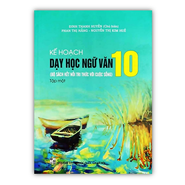 Kế Hoạch Dạy Học Ngữ Văn 10 Tập 1 (Bộ Sách Kết Nối Tri Thức Với Cuộc Sống)