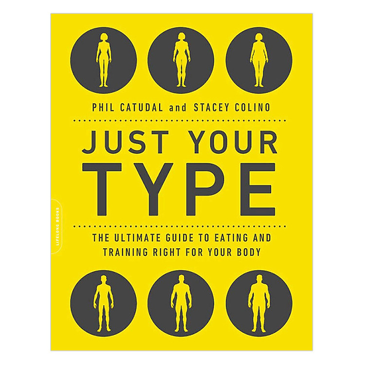 Sách Just Your Type: The Ultimate Guide To Eating And Training Right For Your Body Type