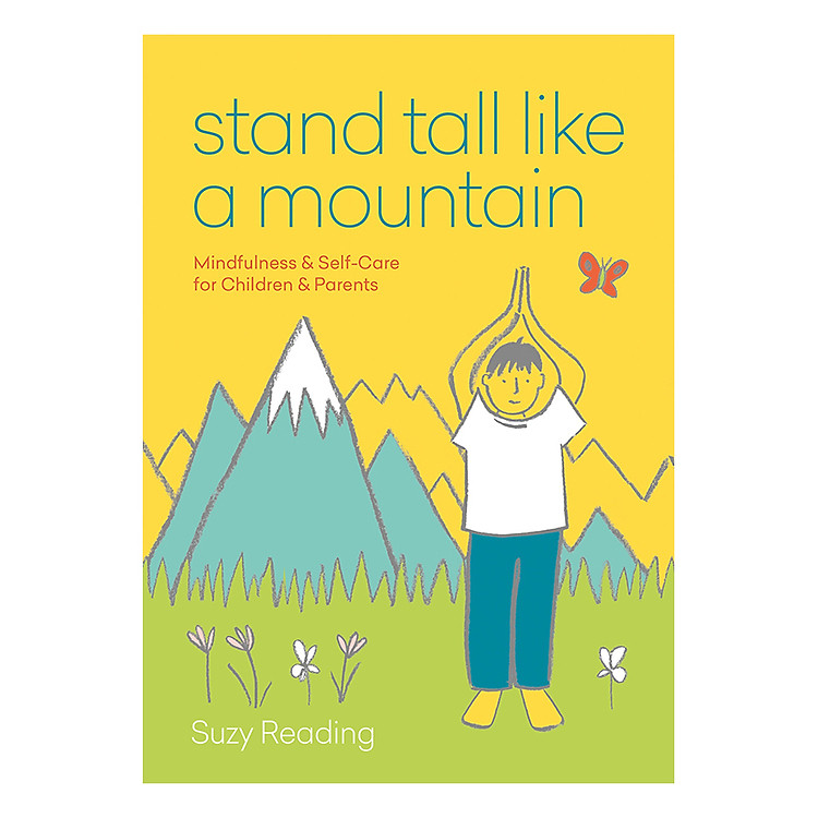 Sách Stand Tall Like a Mountain: Mindfulness and Self-Care for Children and Parents