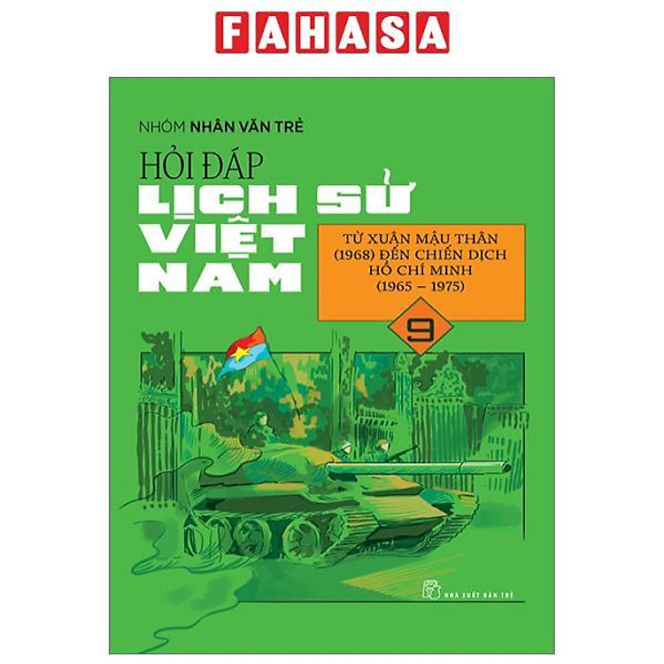 Hỏi Đáp Lịch Sử Việt Nam – Tập 9 – Từ Xuân Mậu Thân (1968) Đến Chiến Dịch Hồ Chí Minh (1965-1975)