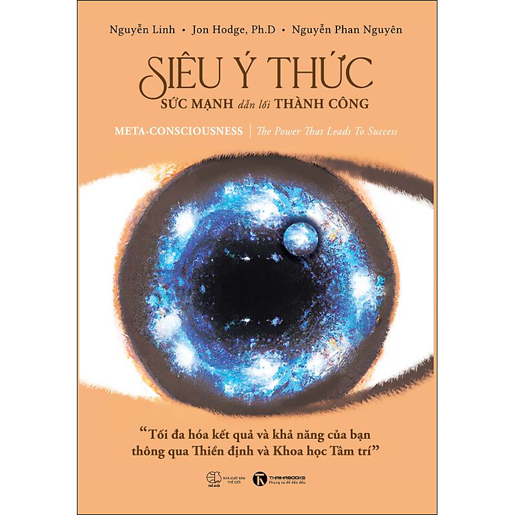 Siêu Ý Thức – Sức Mạnh Dẫn Lối Thành Công: Tối Đa Hóa Kết Quả Và Khả Năng Của Bạn Thông Qua Thiền định Và Khoa Học Tâm Trí