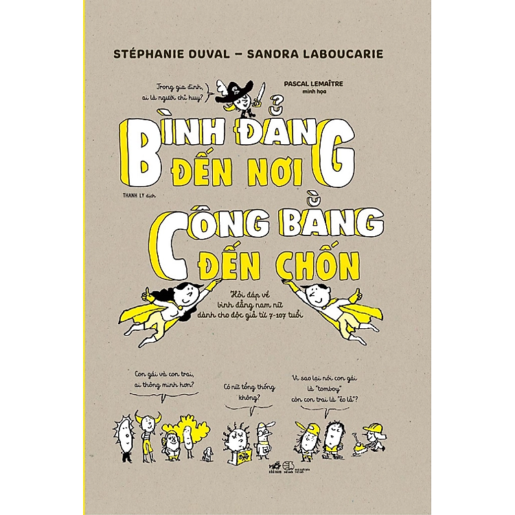 BÌNH ĐẲNG ĐẾN NƠI, CÔNG BẰNG ĐẾN CHỐN – Stéphanie Duval, Sanora Laboucarie – Thanh Ly dịch – Nhã Nam – NXB Thế giới