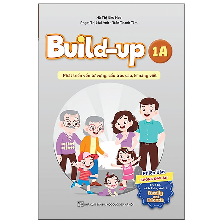Build Up - 1A - Phát Triển Vốn Từ Vựng, Cấu Trúc Câu, Kĩ Năng Viết - Phiên Bản Không Đáp Án - Theo Bộ Sách Tiếng Anh 1 Family And Friends - nhiều tác giả - NXB Đại Học Quốc Gia Hà Nội - WinBooks