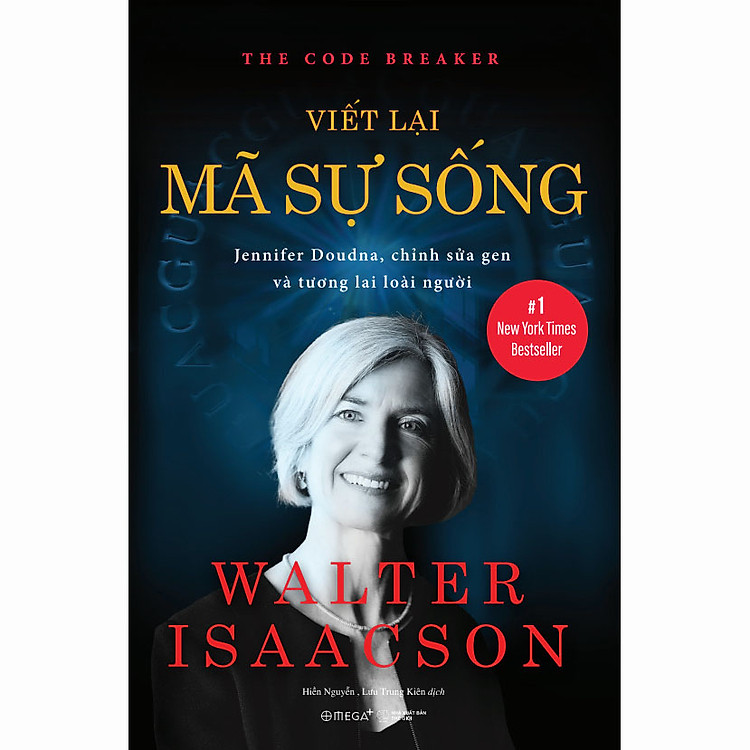 VIẾT LẠI MÃ SỰ SỐNG – Jennifer Doudna, Chỉnh Sửa Gen Và Tương Lai Loài Người