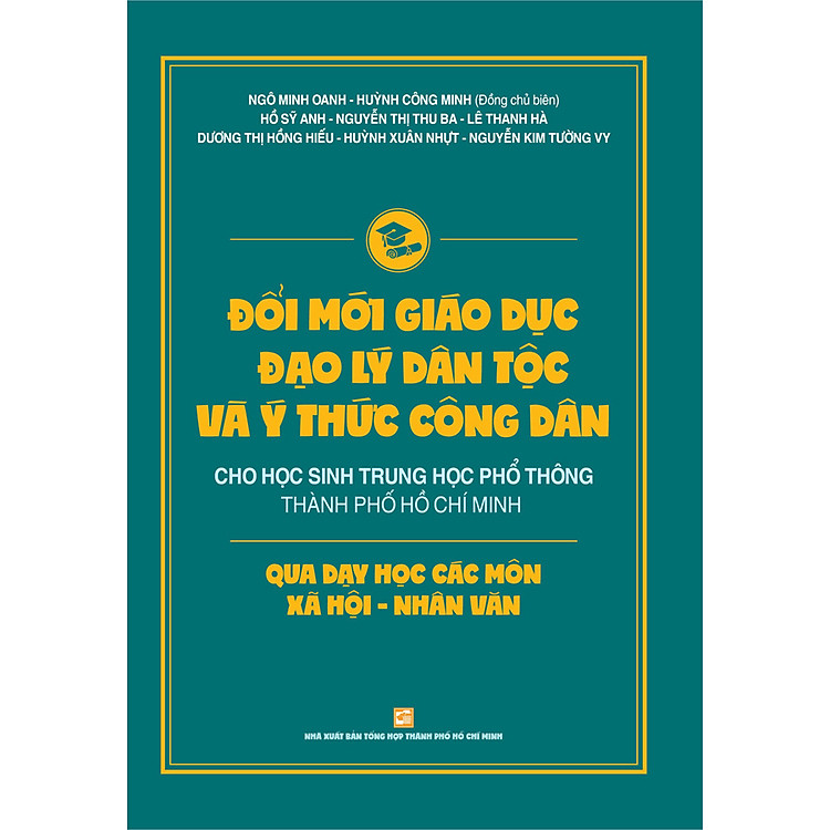 Sách Đổi Mới Giáo Dục Đạo Lý Dân Tộc Và Ý Thức Công Dân Cho Học Sinh Trung Học Phổ Thông Thành Phố Hồ Chí Minh Qua Các Môn Xã Hội - Nhân Văn